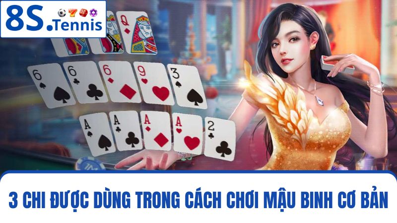 3 Chi trong cách chơi Mậu Binh 