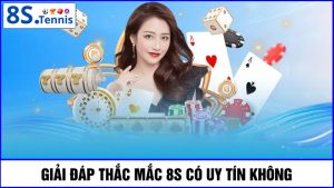 8S có uy tín không