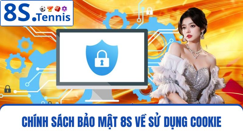 chính sách bảo mật 8S cookie