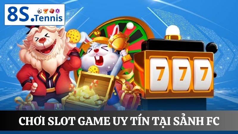 slot game uy tín tại sảnh FC