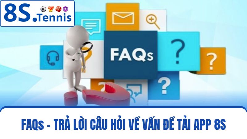 Các thắc mắc Tải app 8S