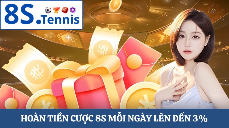 hoàn tiền cược 8S lên đến 3%