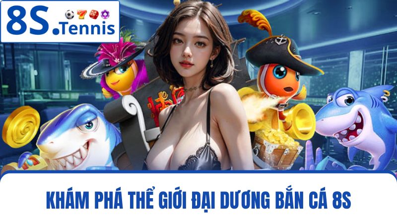 bắn cá 8S