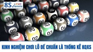 Kinh nghiệm chơi lô đề chuẩn