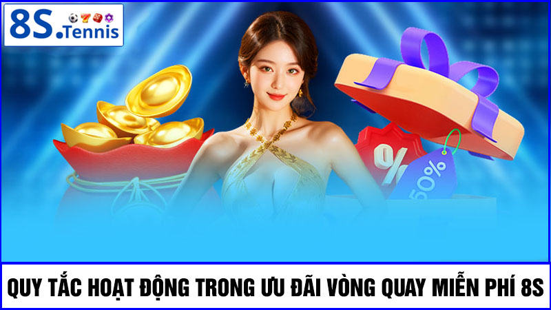 quy tắc trong vòng quay miễn phí 8S