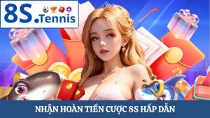 hoàn tiền cược 8S