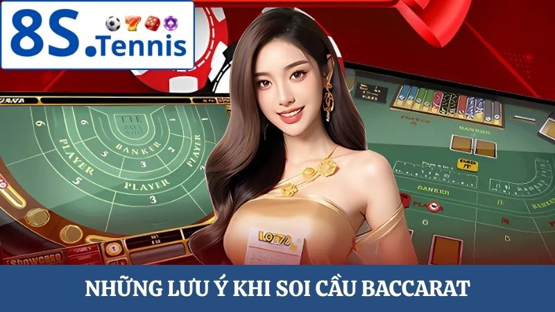 lưu ý khi soi cầu Baccarat