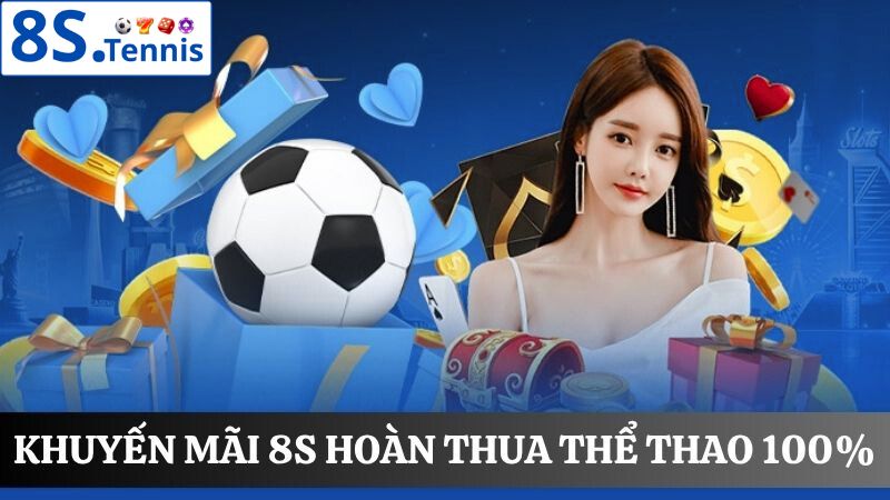 Khuyến mãi 8S hoàn thua thể thao