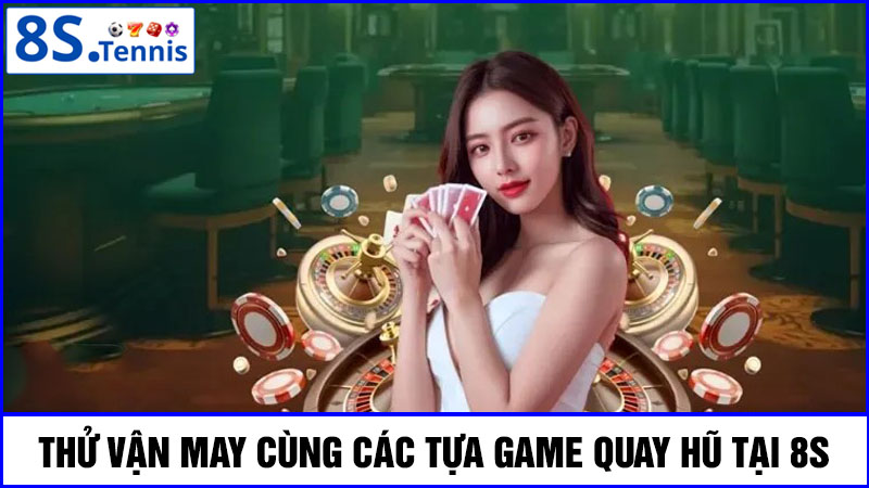 8S com game quay hũ