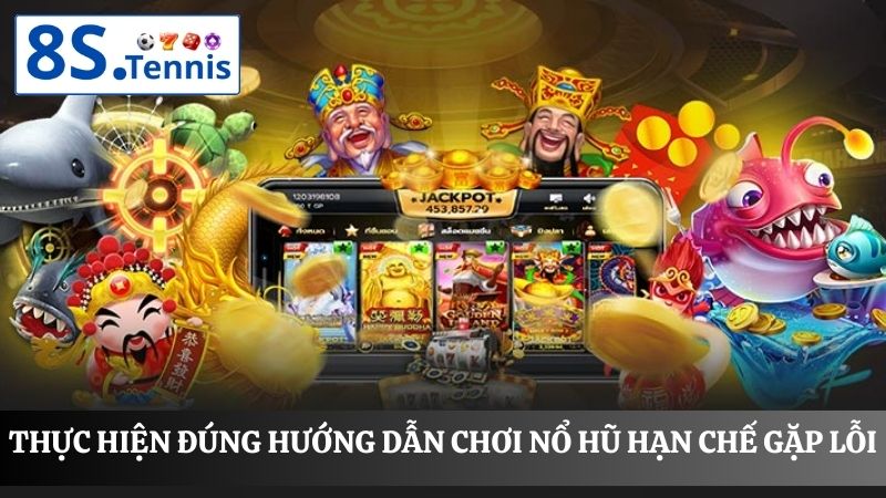 Thực hiện đúng hướng dẫn chơi nổ hũ