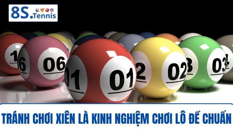 Kinh nghiệm chơi lô đề Tránh chơi xiên