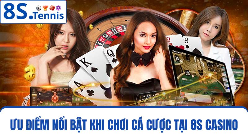 đặc điểm nổi bật 8S Casino