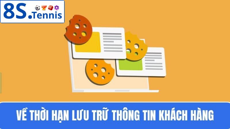 chính sách Cookie 8S Về thời hạn lưu trữ thông tin